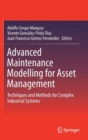 Advanced Maintenance Modelling for Asset Management : Techniques and Methods for Complex Industrial Systems - Book