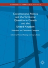 Constitutional Politics and the Territorial Question in Canada and the United Kingdom : Federalism and Devolution Compared - Book