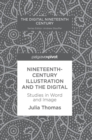 Nineteenth-Century Illustration and the Digital : Studies in Word and Image - Book