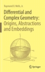 Differential and Complex Geometry: Origins, Abstractions and Embeddings - Book