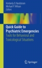 Quick Guide to Psychiatric Emergencies : Tools for Behavioral and Toxicological Situations - Book