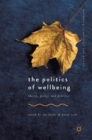 The Politics of Wellbeing : Theory, Policy and Practice - Book