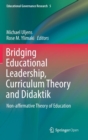 Bridging Educational Leadership, Curriculum Theory and Didaktik : Non-affirmative Theory of Education - Book