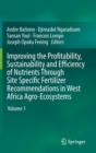 Improving the Profitability, Sustainability and Efficiency of Nutrients Through Site Specific Fertilizer Recommendations in West Africa Agro-Ecosystems : Volume 1 - Book