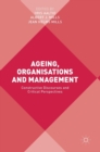 Ageing, Organisations and Management : Constructive Discourses and Critical Perspectives - Book