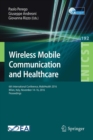 Wireless Mobile Communication and Healthcare : 6th International Conference, MobiHealth 2016, Milan, Italy, November 14-16, 2016, Proceedings - Book
