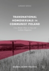 Transnational Homosexuals in Communist Poland : Cross-Border Flows in Gay and Lesbian Magazines - eBook