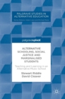 Alternative Schooling, Social Justice and Marginalised Students : Teaching and Learning in an Alternative Music School - Book