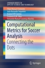 Computational Metrics for Soccer Analysis : Connecting the dots - Book