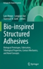 Bio-inspired Structured Adhesives : Biological Prototypes, Fabrication, Tribological Properties, Contact Mechanics, and Novel Concepts - Book