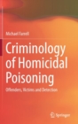 Criminology of Homicidal Poisoning : Offenders, Victims and Detection - Book