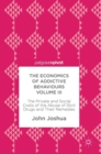 The Economics of Addictive Behaviours Volume III : The Private and Social Costs of the Abuse of Illicit Drugs and Their Remedies - Book