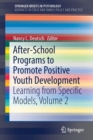 After-School Programs to Promote Positive Youth Development : Learning from Specific Models, Volume 2 - Book