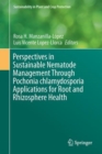 Perspectives in Sustainable Nematode Management Through Pochonia chlamydosporia Applications for Root and Rhizosphere Health - Book
