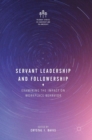 Servant Leadership and Followership : Examining the Impact on Workplace Behavior - Book