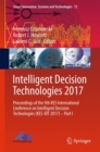 Intelligent Decision Technologies 2017 : Proceedings of the 9th KES International Conference on Intelligent Decision Technologies (KES-IDT 2017) - Part I - Book
