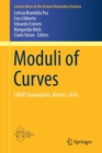 Moduli of Curves : CIMAT Guanajuato, Mexico 2016 - Book