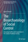 The Bioarchaeology of Social Control : Assessing Conflict and Cooperation in Pre-Contact Puebloan Society - Book