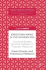 Executing Magic in the Modern Era : Criminal Bodies and the Gallows in Popular Medicine - Book