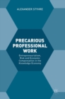 Precarious Professional Work : Entrepreneurialism, Risk and Economic Compensation in the Knowledge Economy - Book