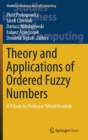 Theory and Applications of Ordered Fuzzy Numbers : A Tribute to Professor Witold Kosinski - Book