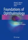 Foundations of Ophthalmology : Great Insights that Established the Discipline - Book
