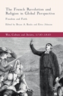 The French Revolution and Religion in Global Perspective : Freedom and Faith - Book