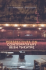 Perspectives on Contemporary Irish Theatre : Populating the Stage - Book