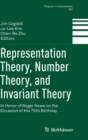 Representation Theory, Number Theory, and Invariant Theory : In Honor of Roger Howe on the Occasion of His 70th Birthday - Book