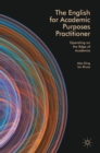 The English for Academic Purposes Practitioner : Operating on the Edge of Academia - Book