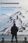 Locating Nordic Noir : From Beck to The Bridge - Book