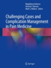 Challenging Cases and Complication Management in Pain Medicine - Book