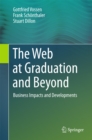 The Web at Graduation and Beyond : Business Impacts and Developments - eBook