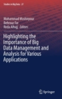 Highlighting the Importance of Big Data Management and Analysis for Various Applications - Book