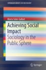 Achieving Social Impact : Sociology in the Public Sphere - Book
