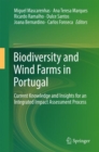 Biodiversity and Wind Farms in Portugal : Current knowledge and insights for an integrated impact assessment process - Book
