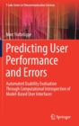 Predicting User Performance and Errors : Automated Usability Evaluation Through Computational Introspection of Model-Based User Interfaces - Book