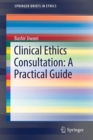 Clinical Ethics Consultation: A Practical Guide - Book