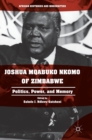Joshua Mqabuko Nkomo of Zimbabwe : Politics, Power, and Memory - Book