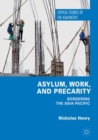 Asylum, Work, and Precarity : Bordering the Asia-Pacific - Book