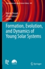 Formation, Evolution, and Dynamics of Young Solar Systems - Book