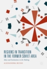 Regions in Transition in the Former Soviet Area : Ideas and Institutions in the Making - Book