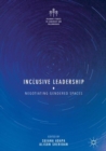 Inclusive Leadership : Negotiating Gendered Spaces - Book