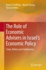The Role of Economic Advisers in Israel's Economic Policy : Crises, Reform and Stabilization - Book