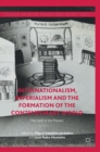 Internationalism, Imperialism and the Formation of the Contemporary World : The Pasts of the Present - Book