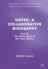 Hayek: A Collaborative Biography : Part IX: The Divine Right of the 'Free' Market - Book