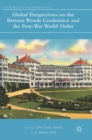 Global Perspectives on the Bretton Woods Conference and the Post-War World Order - Book