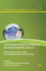 European Union External Environmental Policy : Rules, Regulation and Governance Beyond Borders - Book