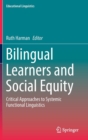 Bilingual Learners and Social Equity : Critical Approaches to Systemic Functional Linguistics - Book