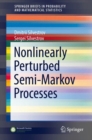 Nonlinearly Perturbed Semi-Markov Processes - Book